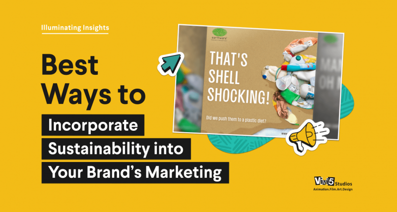 Best ways to incorporate sustainability into your brand’s marketing